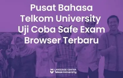 Pusat Bahasa Telkom University Uji Coba Safe Exam Browser Terbaru