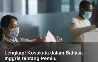 Lengkap! Kosakata dalam Bahasa Inggris tentang Pemilu