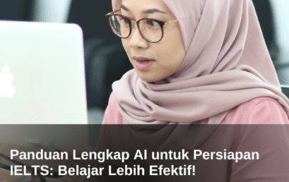 Panduan Lengkap AI untuk Persiapan IELTS: Belajar Lebih Efektif! 