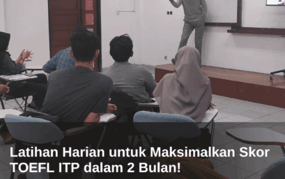 Latihan Harian untuk Maksimalkan Skor TOEFL ITP dalam 2 Bulan!