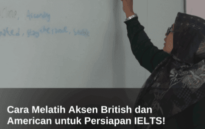 Cara Melatih Aksen British dan American untuk Persiapan IELTS! 