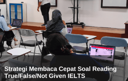 Strategi Membaca Cepat Soal Reading True/False/Not Given IELTS 