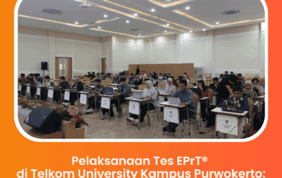 Pelaksanaan Tes EPrT® di Telkom University Kampus Purwokerto: Mempersiapkan Kompetensi Bahasa Inggris Mahasiswa