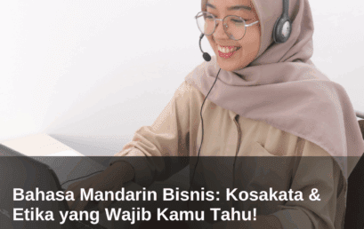 Bahasa Mandarin Bisnis: Kosakata & Etika yang Wajib Kamu Tahu!