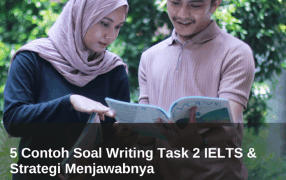 5 Contoh Soal Writing Task 2 IELTS & Strategi Menjawabnya
