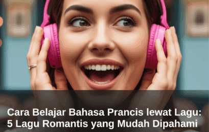 Belajar Bahasa Prancis lewat Lagu:15 Lagu Romantis Mudah Dipahami 
