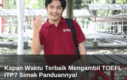 Kapan Waktu Terbaik Mengambil TOEFL ITP? Simak Panduannya! 