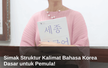 Simak Struktur Kalimat Bahasa Korea Dasar untuk Pemula!