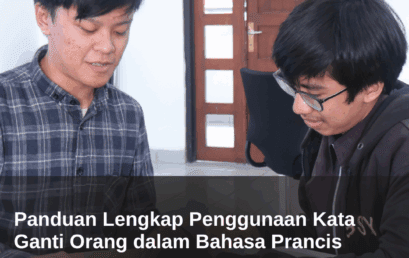 Panduan Lengkap Penggunaan Kata Ganti Orang dalam Bahasa Prancis