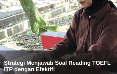 Strategi Menjawab Soal Reading TOEFL ITP dengan Efektif! 