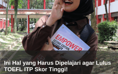 Ini Hal yang Harus Dipelajari agar Lulus TOEFL ITP Skor Tinggi! 