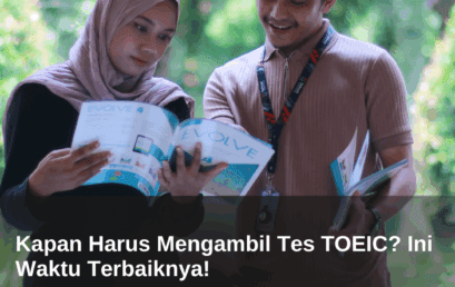 Kapan Harus Mengambil Tes TOEIC? Ini Waktu Terbaiknya! 