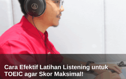 Cara Efektif Latihan Listening untuk TOEIC agar Skor Maksimal!