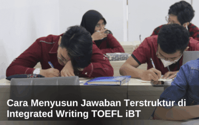 Cara Menyusun Jawaban Terstruktur di Integrated Writing TOEFL iBT 