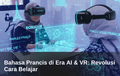 Bahasa Prancis di Era AI & VR: Revolusi Cara Belajar