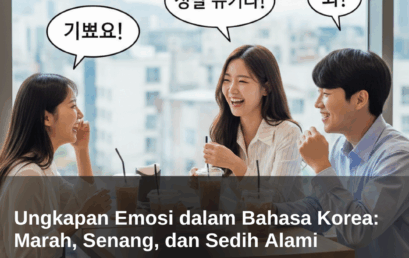 Ungkapan Emosi dalam Bahasa Korea: Marah, Senang, dan Sedih Alami
