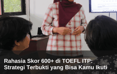 Rahasia Skor 600+ di TOEFL ITP: Strategi Terbukti yang Bisa Kamu Ikuti