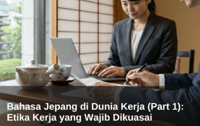 Bahasa Jepang di Dunia Kerja (Part 1): Etika Kerja yang Wajib Dikuasai