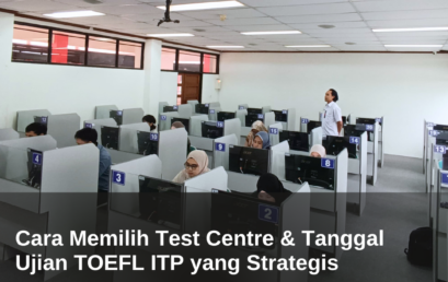 Cara Memilih Test Centre & Tanggal Ujian TOEFL ITP yang Strategis  