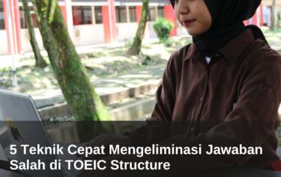5 Teknik Cepat Mengeliminasi Jawaban Salah di TOEIC Structure  