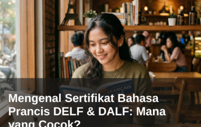 Mengenal Sertifikat Bahasa Prancis DELF & DALF: Mana yang Cocok?