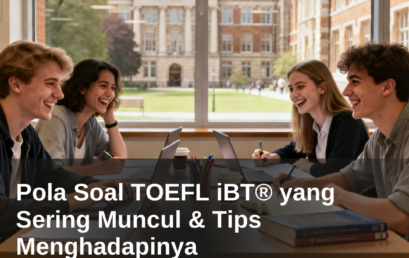 Pola Soal TOEFL iBT yang Sering Muncul & Tips Menghadapinya 