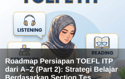 Roadmap Persiapan TOEFL ITP dari A–Z (Part 2): Strategi Belajar Berdasarkan Section Tes  