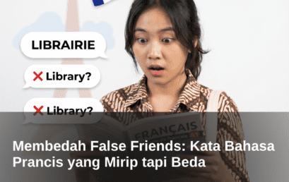 Membedah False Friends: Kata Bahasa Prancis yang Mirip tapi Beda