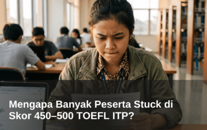 Mengapa Banyak Peserta Stuck di Skor 450–500 TOEFL ITP?