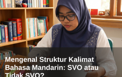 Mengenal Struktur Kalimat Bahasa Mandarin: SVO atau Tidak SVO?