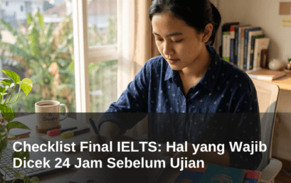 Checklist Final IELTS: Hal yang Wajib Dicek 24 Jam Sebelum Ujian