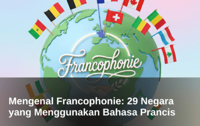 Mengenal Francophonie: 29 Negara yang Menggunakan Bahasa Prancis