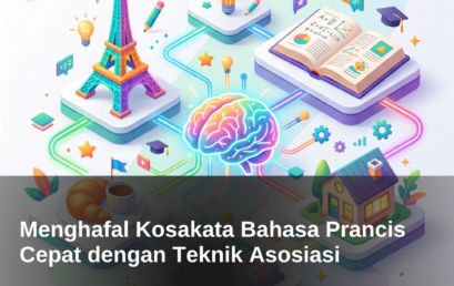 Cara Menghafal Kosakata Bahasa Prancis Lebih Cepat dengan Teknik Asosiasi  