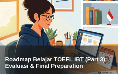 Roadmap Belajar TOEFL iBT (Part 3): Evaluasi & Final Preparation