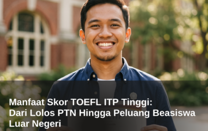 Manfaat Skor TOEFL ITP Tinggi: Dari Lolos PTN Hingga Peluang Beasiswa Luar Negeri