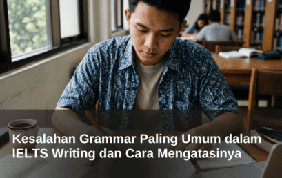 Kesalahan Grammar Paling Umum dalam IELTS Writing dan Cara Mengatasinya