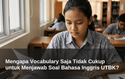 Mengapa Vocabulary Saja Tidak Cukup untuk Menjawab Soal Bahasa Inggris UTBK?