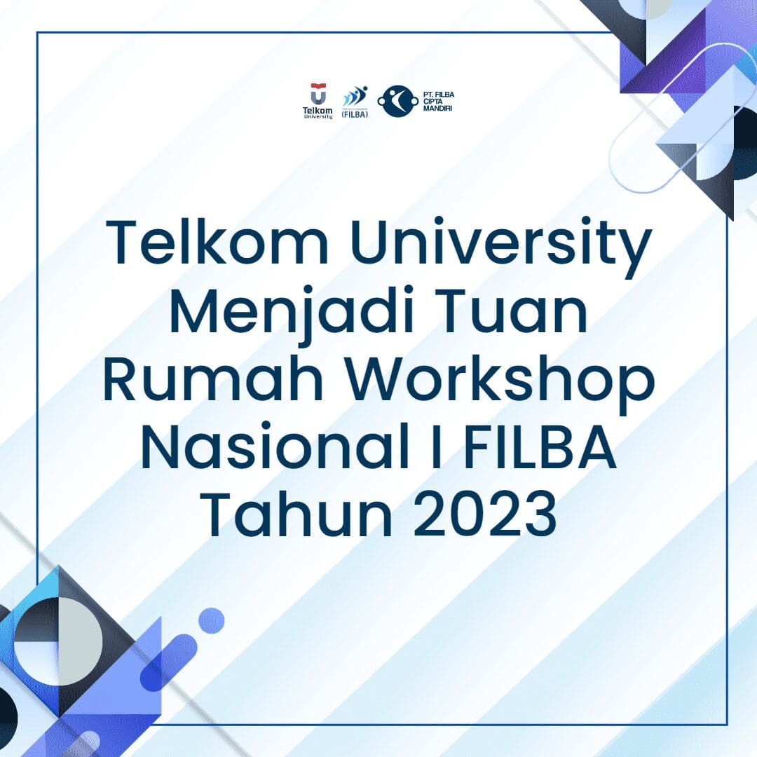 Telkom University Menjadi Tuan Rumah Workshop Nasional I FILBA Tahun 2023