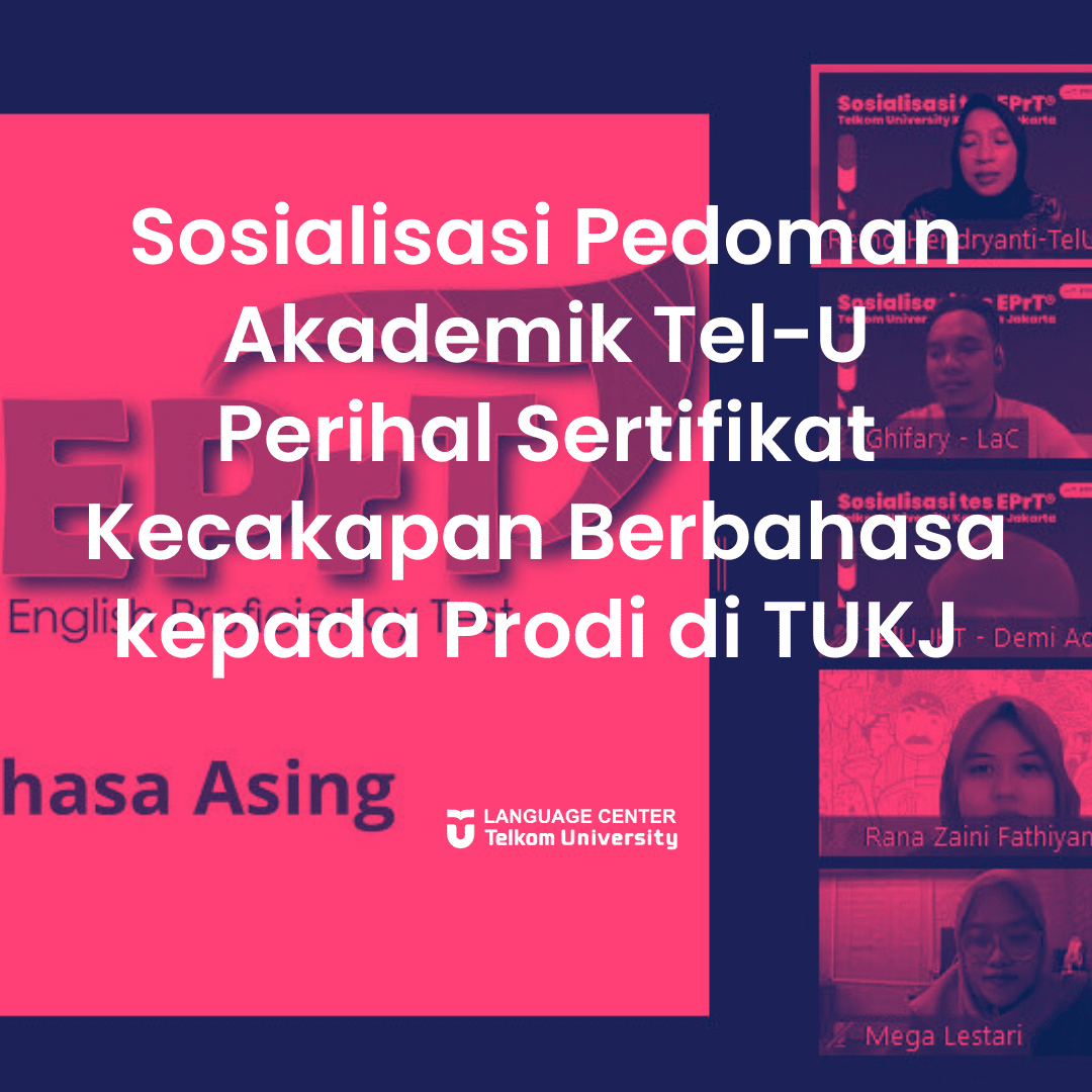 Sosialisasi Pedoman Akademik Tel-U Perihal Sertifikat Kecakapan Berbahasa kepada Prodi di TUKJ 