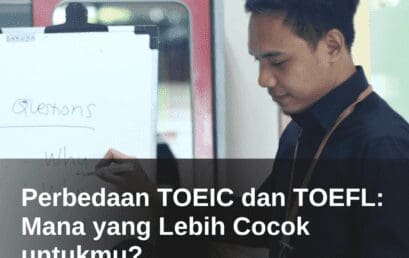 Perbedaan TOEIC dan TOEFL: Mana yang Lebih Cocok Untukmu? 