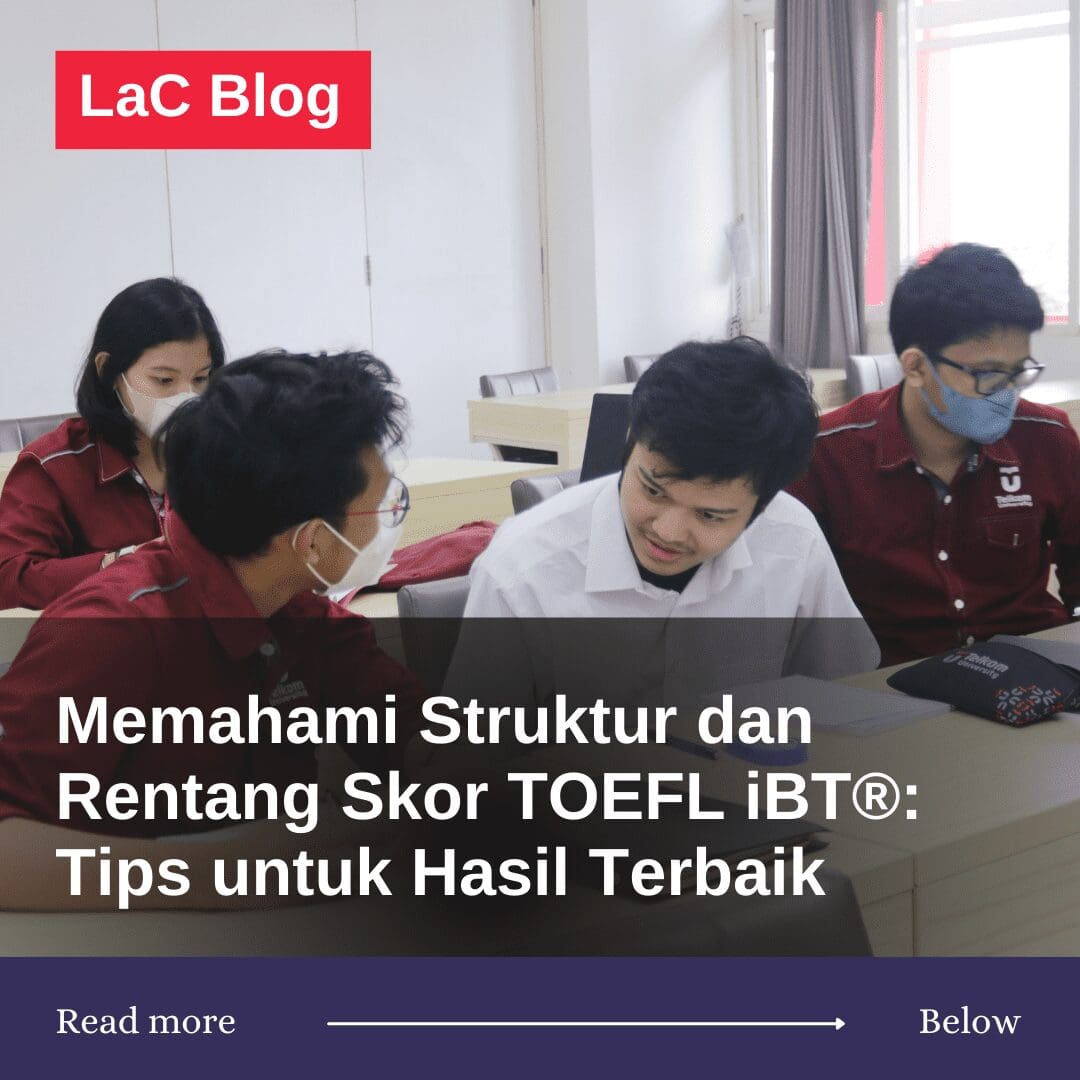 Panduan Sukses Tes TOEFL iBT®: Struktur, Skor, dan Tips Terbaik