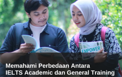 Memahami Perbedaan Antara IELTS Academic dan General Training