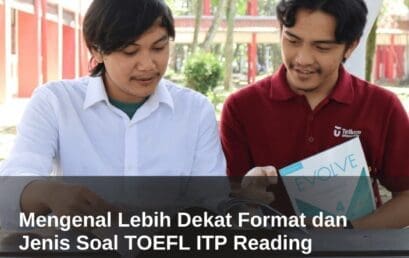 Mengenal Lebih Dekat Format dan Jenis Soal TOEFL ITP Reading