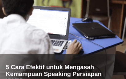 5 Cara Efektif untuk Mengasah Kemampuan Speaking Persiapan IELTS