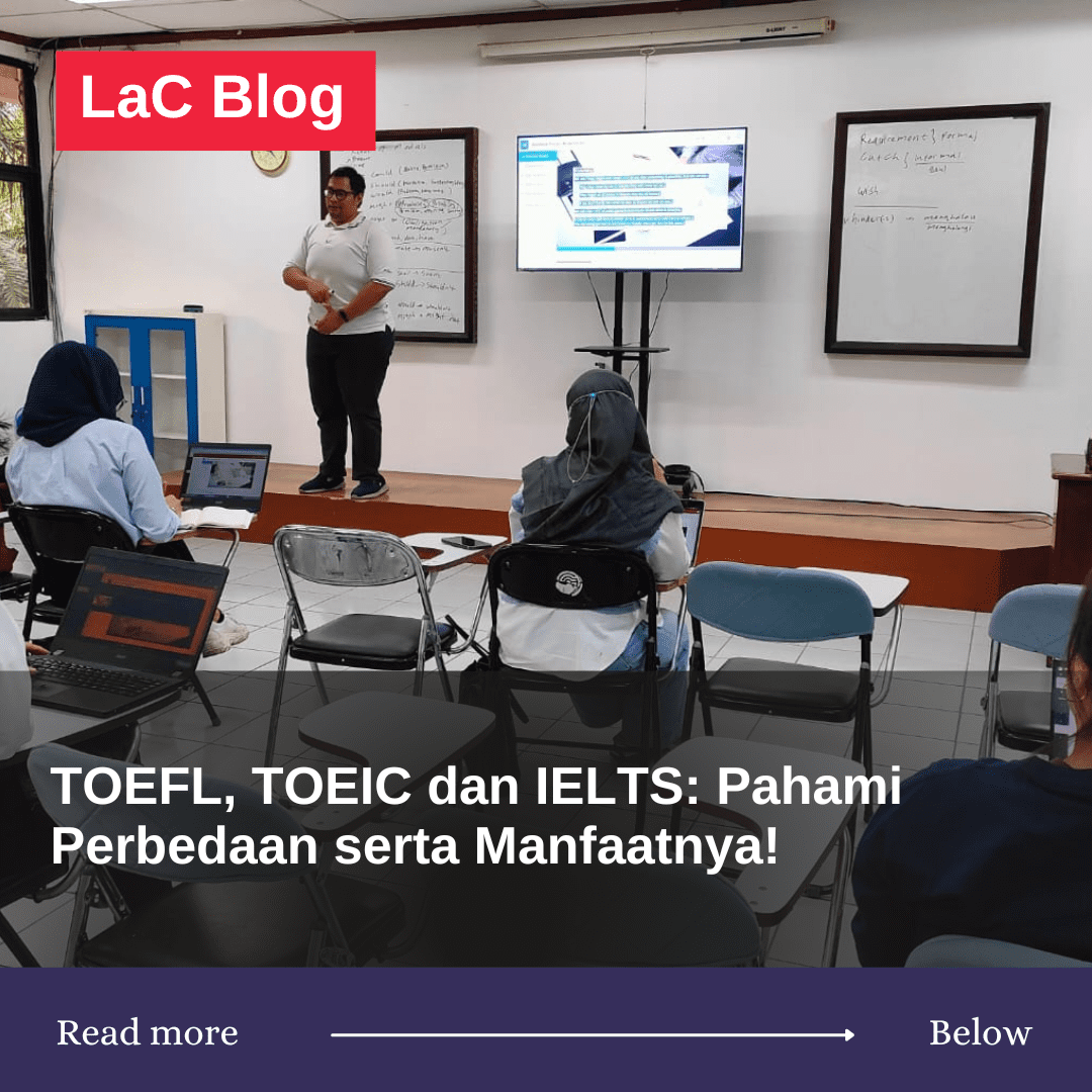 TOEFL, TOEIC dan IELTS: Pahami Perbedaan serta Manfaatnya!