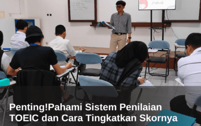 Penting! Pahami Sistem Penilaian TOEIC dan Cara Tingkatkan Skornya 