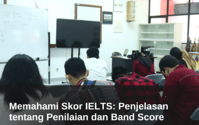 Memahami Skor IELTS: Penjelasan tentang Penilaian dan Band Score