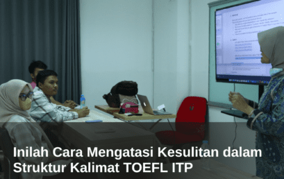 Inilah Cara Mengatasi Kesulitan dalam Struktur Kalimat TOEFL ITP  