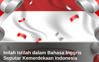 Inilah Istilah dalam Bahasa Inggris Seputar Kemerdekaan Indonesia