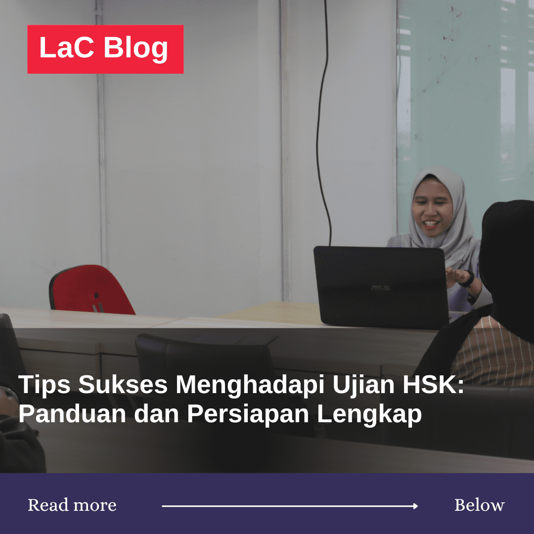 Tips Sukses Menghadapi Ujian HSK: Panduan dan Persiapan Lengkap 